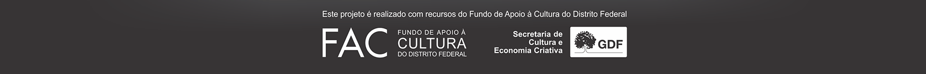 Faixa de patrocínio: FAC (Fundo de Apoio à Cultura do Distrito Federal) e SECEC/DF